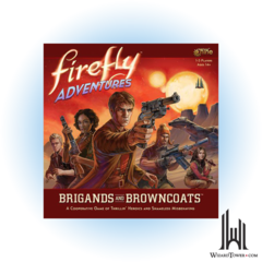 FIREFLY ADVENTURES: BRIGANDS AND BROWNCOATS