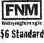 Friday Night Magic 6:00 $6 Standard