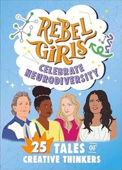 Rebel Girls Celebrate Neuro Diversity 25 Tales of Creative Thinkers by Rebel Girls