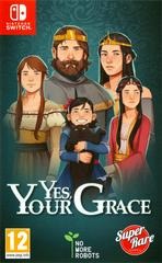 Yes, Your Grace