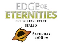 Pre-Release: Saturday - 4:00pm - Sealed - Edge of Eternities