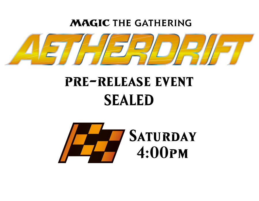 Pre-Release: Saturday - 4:00pm - Sealed - Aetherdrift