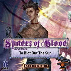 Pathfinder RPG: Adventure Path - Shades of Blood - To Blot Out the Sun