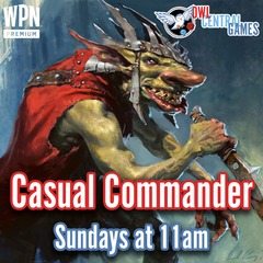 03/16 MTG Casual Commander @ 11am