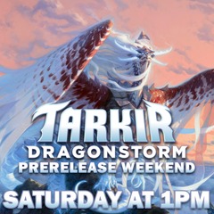 04/05 Tarkir: Dragonstorm Pre-Release Two Headed Giant (1:00pm)