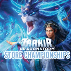 05/30 Tarkir: Dragonstorm Store Championship