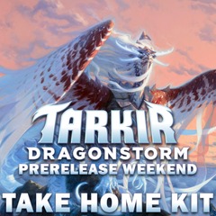 04/04-04/06 Tarkir: Dragonstorm Take Home Kit