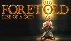 Foretold: Rise of a God Foretold: Rise of a God