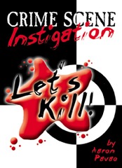 Lets Kill: Crime Scene Instigation Lets Kill: Crime Scene Instigation
