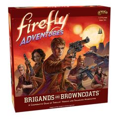 Firefly Adventures: Brigands And Browncoats Firefly Adventures: Brigands And Browncoats