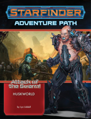 Starfinder RPG: Adventure Path - Attack of the Swarm! 3 - Huskworld