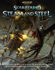 Warhammer Age of Sigmar - Soulbound RPG: Steam and Steel