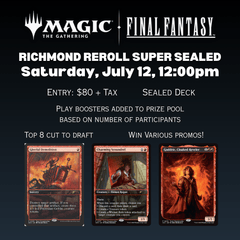 Richmond Reroll Universes Beyond: Final Fantasy Super Sealed [Saturday, July 12th @ 12:00pm]