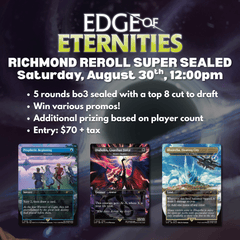 Richmond Reroll Edge of Eternities Super Sealed [Saturday, August 30th @ 12:00pm]