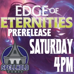 Edge of Eternities Prerelease Saturday 7/26 4pm
