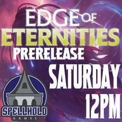 Edge of Eternities Prerelease Saturday 7/26 12pm