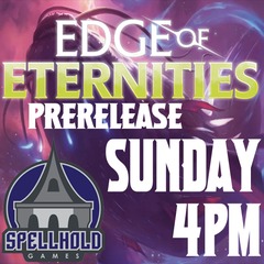 Edge of Eternities Prerelease Sunday 7/27 4pm