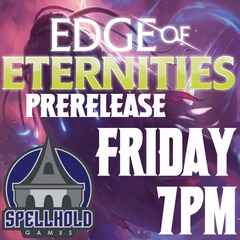 Edge of Eternities Prerelease Friday 7/25 7pm