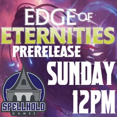 Edge of Eternities Prerelease Sunday 7/27 12pm