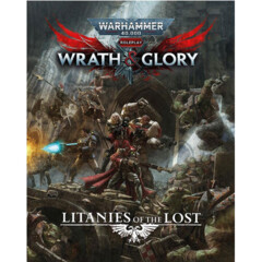 Warhammer 40K Wrath & Glory RPG: Litanies of the Lost