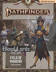 Pathfinder Adventure Path: Blood Lords -Field of Maidens (1 of 6) Part 3