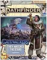 Pathfinder Adventure Path: Gatewalkers -They Watched The Stars (1 of 3) Part 3