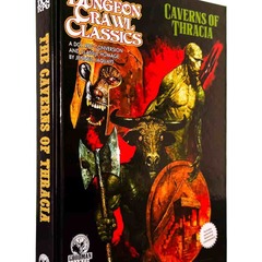 DUNGEON CRAWL CLASSICS RPG: THE CAVERNS OF THRACIA