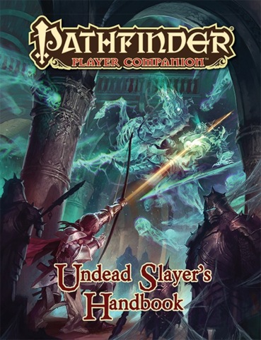 Pathfinder Undead Slayers Handbook