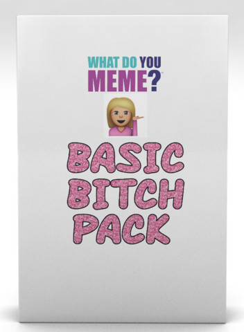 What Do You Meme? Basic Bitch Pack