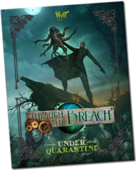 Through the Breach RPG: Sourcebook - Under Quarantine