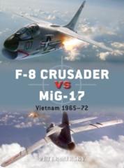 Duel: F-8 Crusader vs MiG-17 - Vietnam 1965-72