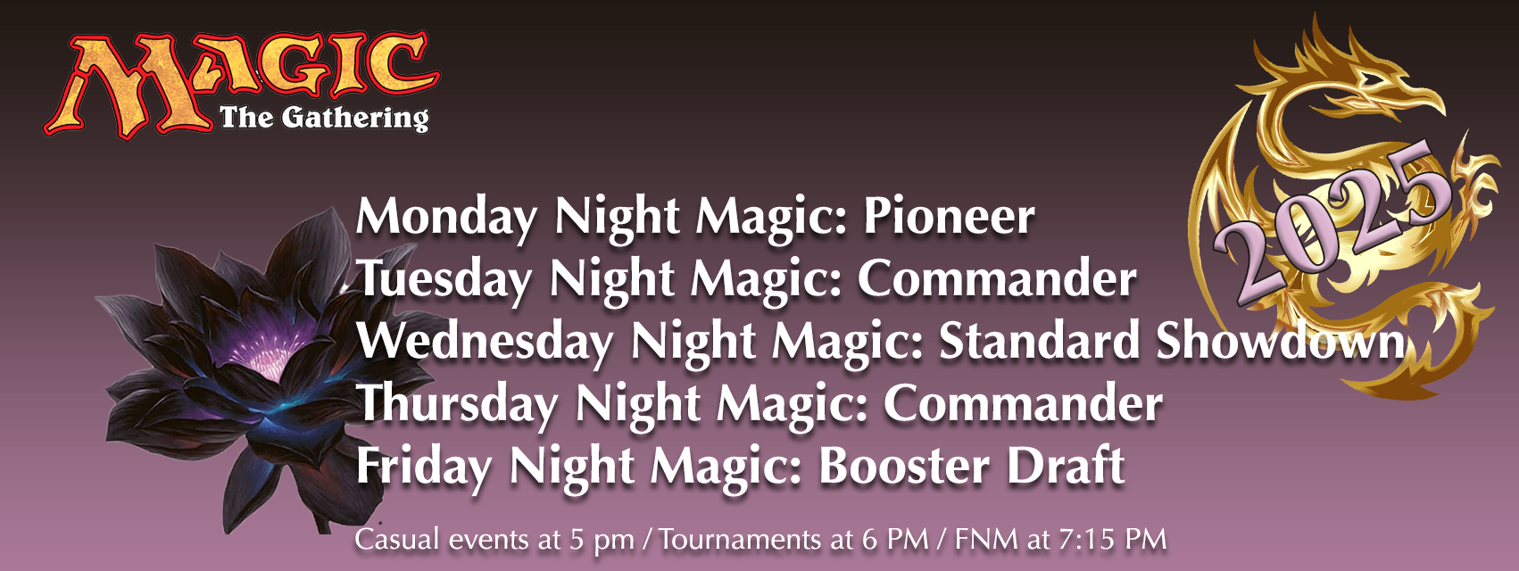 Magic the Gathering throughout the week: The Sage's Shoppe Gaming and Tournament Center Winter 2022: Monday Night Magic: League; Tuesday Night Magic: Commander; Wednesday Night Magic: Modern; Thursday Night Magic: Commander; Friday Night Magic: Draft