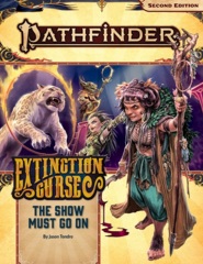 Pathfinder RPG: Adventure Path - P2 #151 The Show Must Go On (Extinction Curse 1 of 6)