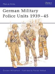 Men-at-Arms: German Military Police Units 1939–45