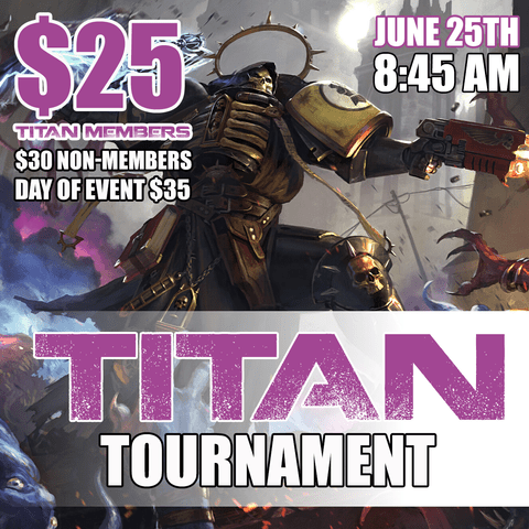 Warhammer 40K Titan Tournament - June 25th