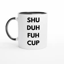 Shuduhfuhcup Mug
