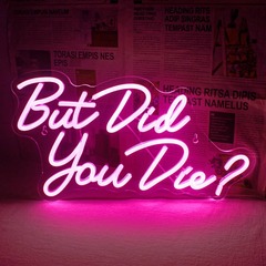 But did You Die? Neon Light