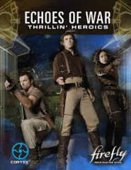 Firefly Role Playing Game Echoes of War Thrillin' Heroics