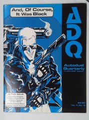 V00077: Autoduel Quarterly: Vol. 7: No. 3: And, Of Course It Was Black: Car Wars: READ DESCRIPTION