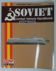 V00582: Twilight: 2000: Soviet Combat Vehice Handbook: GDW: 2004: 1990: READ DESCRIPTION